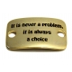Conta Conector Zamak "It is never a problem..." - Ouro